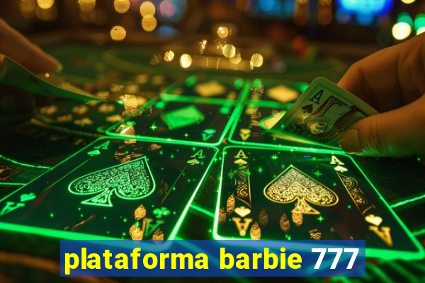 plataforma barbie 777